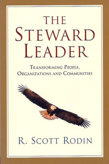 The Steward Leader: Transforming People, Organizations and Communities by R. Scott Rodin
